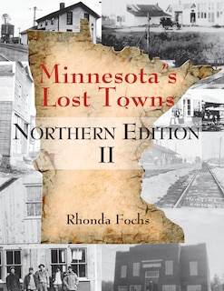 Front cover_Minnesota's Lost Towns Northern Edition II