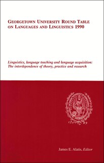 Front cover_Georgetown University Round Table On Languages And Linguistics (gurt) 1990: Linguistics, Language Teaching And Language Acquisition