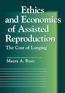 Front cover_Ethics And Economics Of Assisted Reproduction