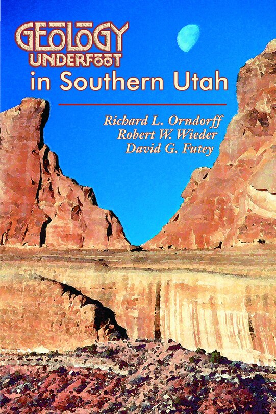 Front cover_Geology Underfoot In Southern Utah