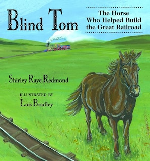 Blind Tom: The Horse Who Helped Build the Great Railroad