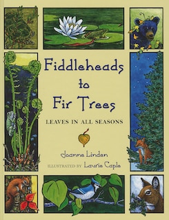 Fiddleheads to Fir Trees : Leaves in all Seasons