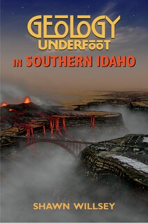 Couverture_Geology Underfoot in Southern Idaho