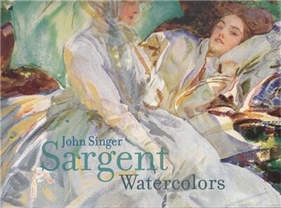 Front cover_John Singer Sargent: Watercolors