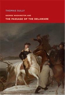 Front cover_Thomas Sully: George Washington and The Passage of the Delaware