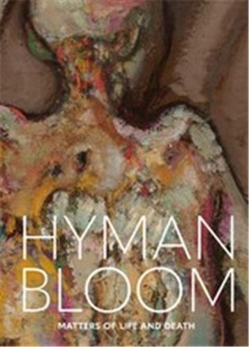 Hyman Bloom: Matters Of Life And Death