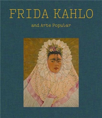 Front cover_Frida Kahlo and Arte Popular
