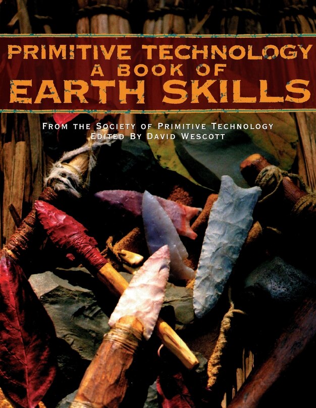 Primitive Technology: A Book of Earth Skills