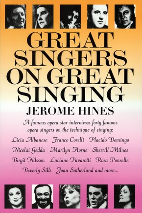 Great Singers on Great Singing: A Famous Opera Star Interviews 40 Famous Opera Singers on the Technique of Singing