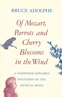 Couverture_Of Mozart, Parrots, Cherry Blossoms In The Wind