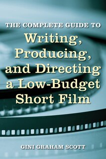 Front cover_The Complete Guide To Writing, Producing And Directing A Low-budget Short Film