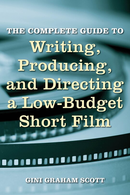 Front cover_The Complete Guide To Writing, Producing And Directing A Low-budget Short Film