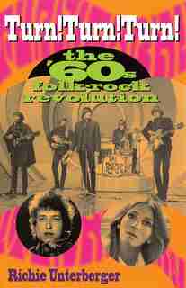 Turn! Turn! Turn!: The '60s Folk-Rock Revolution by Richie Unterberger