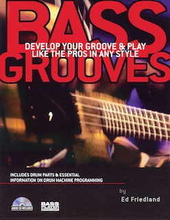 Bass Grooves: Develop Your Groove & Play Like The Pros In Any Style