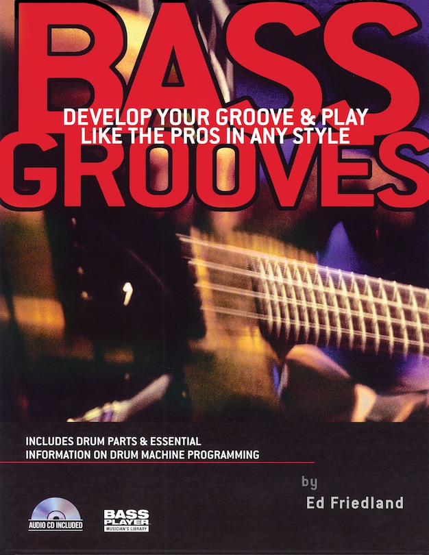 Bass Grooves: Develop Your Groove & Play Like The Pros In Any Style