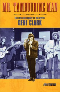 Mr. Tambourine Man: The Life and Legacy of The Byrds' Gene Clark image number 0