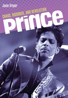 Prince: Chaos, Disorder And Revolution