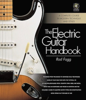 The Electric Guitar Handbook: A Complete Course in Modern Technique and Styles