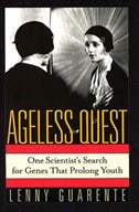 Ageless Quest: One Scientist's Search for the Genes That Prolong Youth