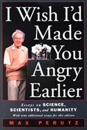 I Wish I'd Made You Angry Earlier: Essays on Science, Scientists, and Humanity