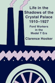 Front cover_Life in the Shadows of the Crystal Palace, 1910–1927