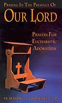 Praying in the Presence of Our Lord: Eucharistic Adoration