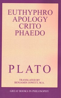 The Euthyphro, Apology, Crito, And Phaedo