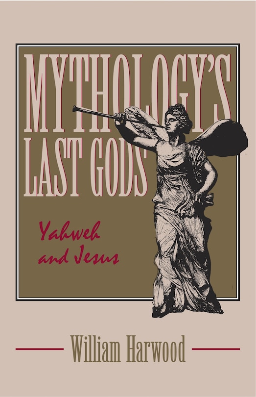 Mythology's Last Gods: Yahweh And Jesus