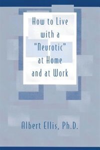 How to Live with a Neurotic: at Home and at Work