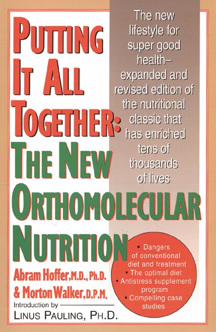 Front cover_Putting It All Together: The New Orthomolecular Nutrition