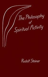 The Philosophy of Spiritual Activity: (CW 4)