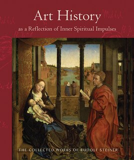 Art History as a Reflection of Inner Spiritual Impulses: (CW 292)