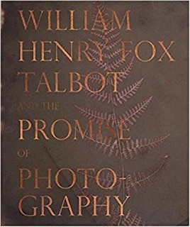 Couverture_William Henry Fox Talbot and the Promise of Photography