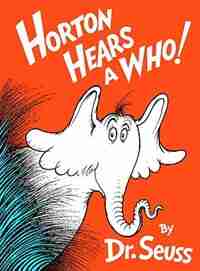 Horton Hears A Who! by .. Dr Seuss
