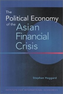 The Political Economy of the Asian Financial Crisis