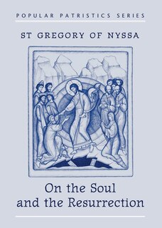 Front cover_On The Soul And The Resurrection: St Gregory Of Nyssa