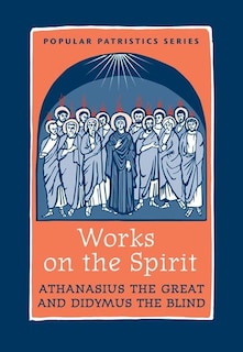 Front cover_Works On The Spirit Pps43 (popular Patristics Series)