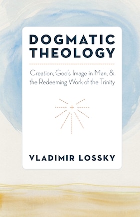 Dogmatic Theology: Creation, God's Image In Man, And The Redeeming Work Of The Trinity