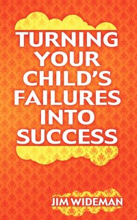 Turning Your Child's Failures Into Success