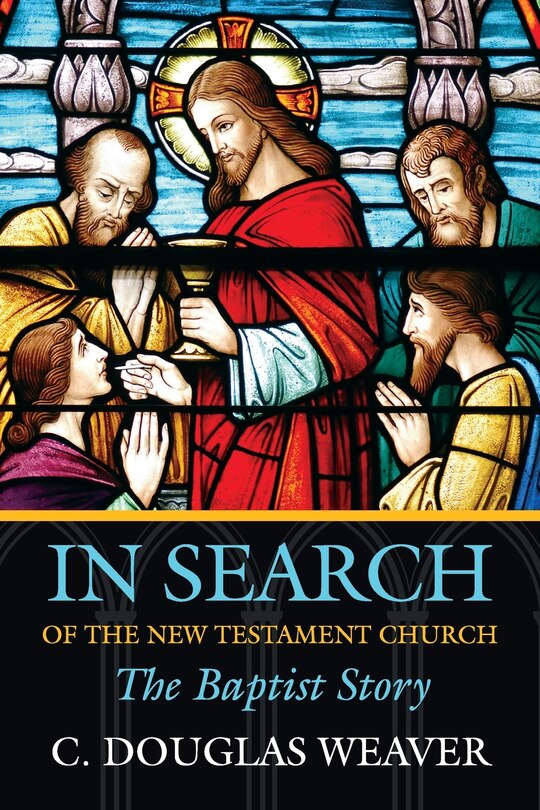 In Search of the New Testament Church: The Baptist Story