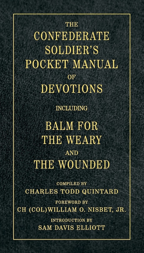 The Confederate Soldier's Pocket Manual of Devotions: Including Balm for the Weary and the Wounded