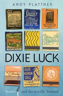 Dixie Luck: Stories and the Novella Terminal