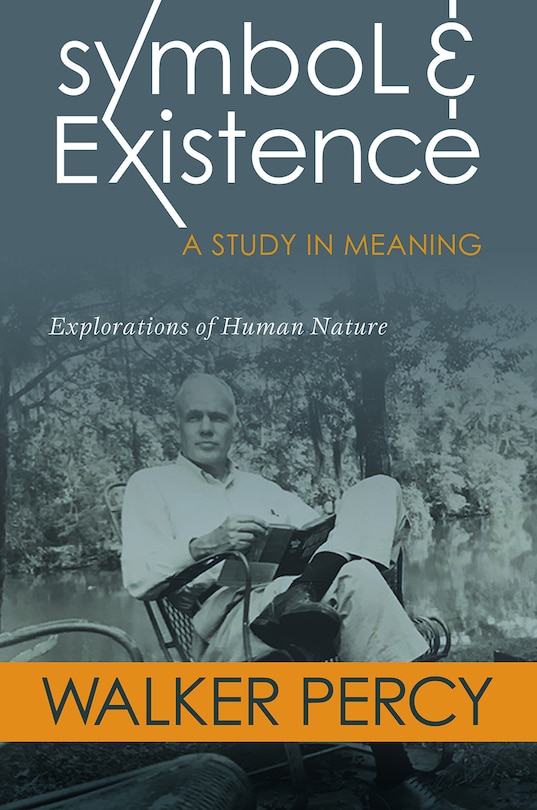 Symbol & Existence: A Study in Meaning: Explorations of Human Nature