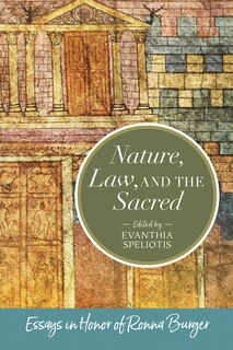 Nature Law & the Sacred: Essays in Honor of Ronna Burger
