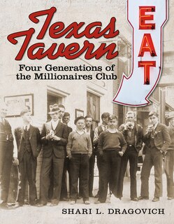 Texas Tavern: Four Generations of the Millionaires Club