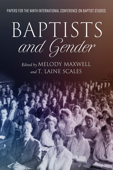 Baptists & Gender: Papers for the Ninth International Conference on Baptist Studies