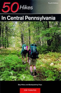 50 Hikes In Central Pennsylvania 4e