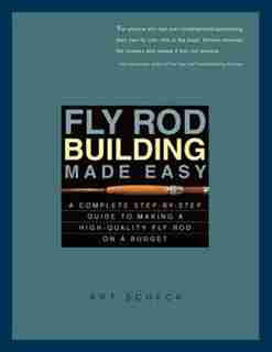 Fly Rod Building Made Easy by Art Scheck