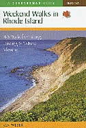 Weekend Walks In Rhode Island 4e: 40 Trails For Hiking Birding And Nature Viewing