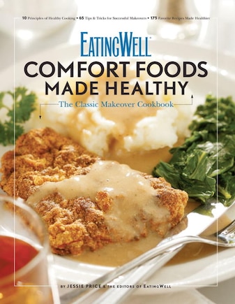 Eatingwell Comfort Foods Made Healthy: The Classic Makeover Cookbook